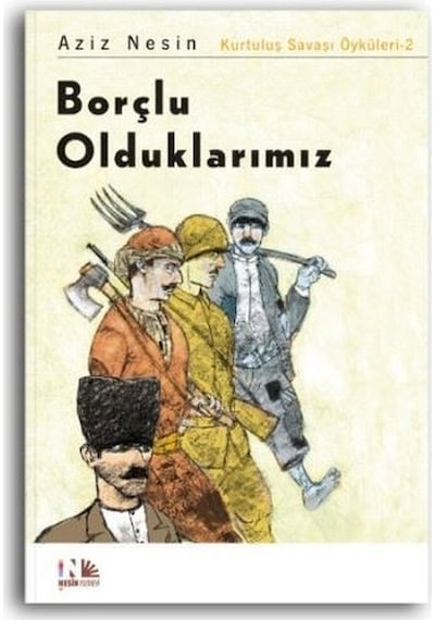 Borçlu Olduklarımız: Kurtuluş Savaşı Öyküleri-2 - Aziz Nesin - Nesin Yayınevi