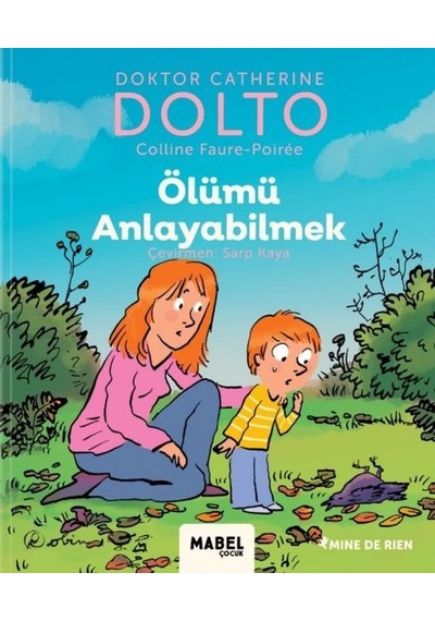 Ölümü Anlayabilmek - MDR Çocuk Psikoloji Serisi 6 - Catherine Dolto - Mabel Çocuk