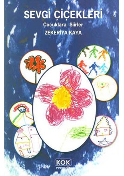 Sevgi Çiçekleri - Zekeriya Kaya - Kök Yayıncılık