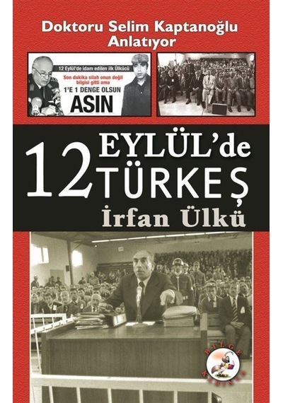 12 Eylül'de Türkeş - İrfan Ülkü - Bilge Karınca Yayınları