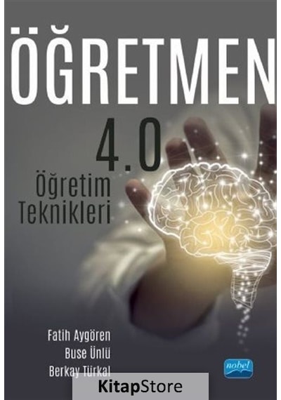 Öğretmen 4.0  - Öğretim Teknikleri  - Berkay Türkal  -  Fatih Aygören  - Nobel Akademik Yayıncılık