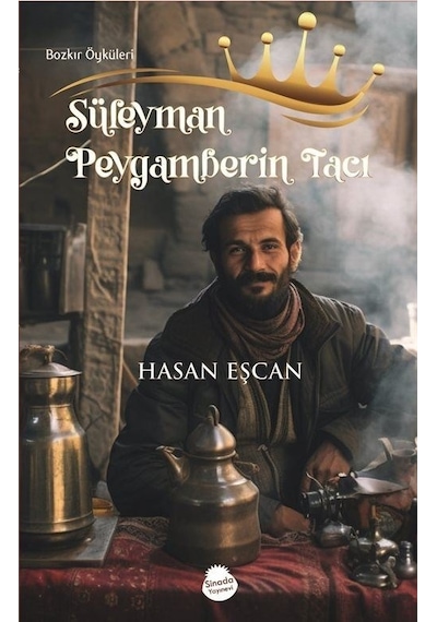 Süleyman Peygamberin Tacı - Bozkır Öyküleri - Hasan Eşcan - Sinada Yayınevi