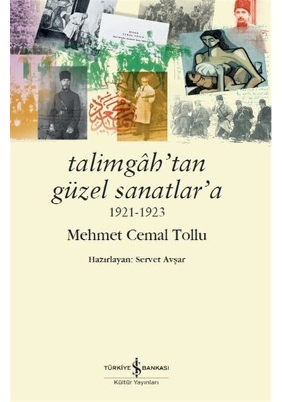 Talimgah'tan Güzel Sanatlar'a 1921-1923 - Mehmet Cemal Tollu - İş Bankası Kültür Yayınları