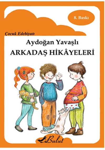 Arkadaş Hikayeleri - Aydoğan Yavaşlı - Bulut Yayınları