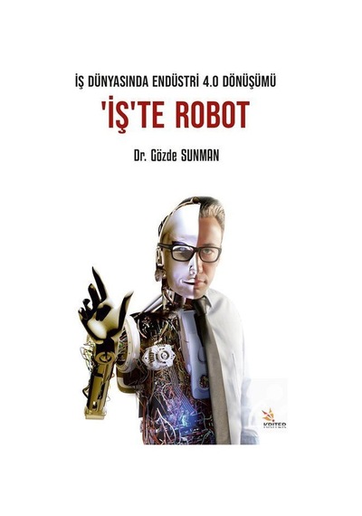 İş Dünyasında Endüstri 4.0 Dönüşümü: İş'te Robot - Gözde Sunman - Kriter