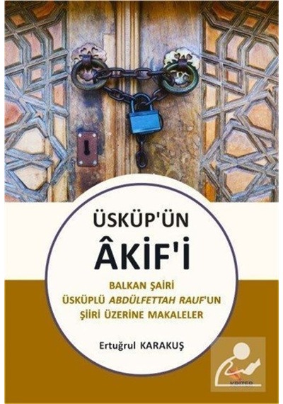 Üsküp'ün Akif'i - Balkan Şairi Üsküplü Abdülfettah Raufun Şiiri Üzerine Makaleler - Ertuğrul Karakuş - Kriter