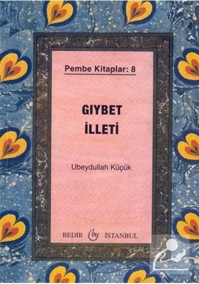 Gıybet İlleti, Pembe Kitaplar:8 / Ubeydullah Küçük 9789758514557