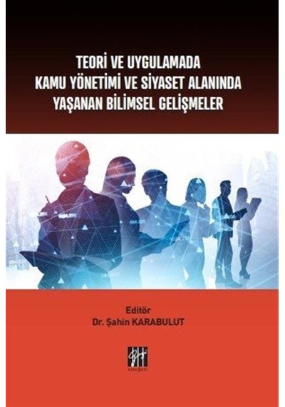 Teori ve Uygulamada Kamu Yönetimi ve Siyaset Alanında Yaşanan ...