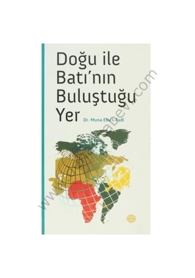 Doğu ile Batı'nın Buluştuğu Yer  - Muna Ebu'l Fadl  - Mahya Yayıncılık