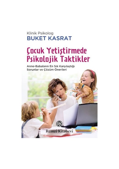 Çocuk Yetiştirmede Psikolojik Taktikler - Buket Kasrat - Remzi Kitabevi