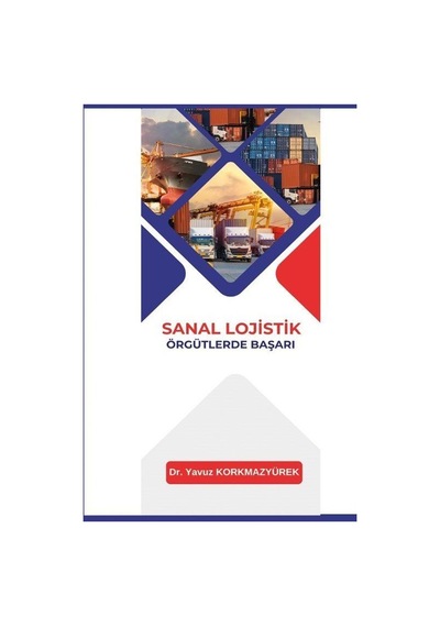 Sanal Lojistik Örgütlerde Başarı / Dr. Yavuz Korkmazyürek