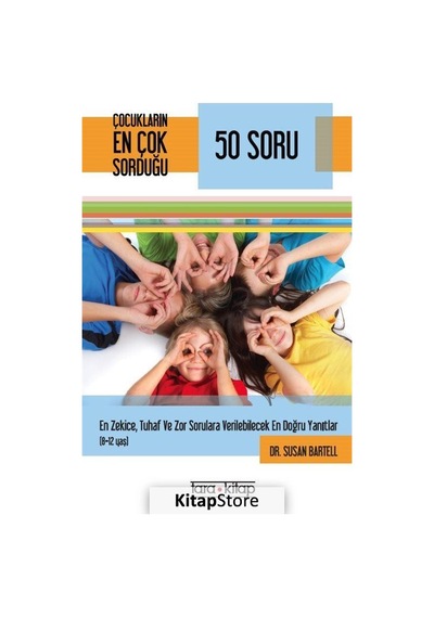 Çocukların En Çok Sorduğu 50 Soru (8-12 Yaş) / Dr. Susan Bartell