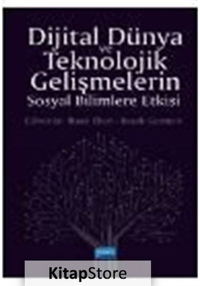 Dijital Dünya ve Teknolojik Gelişmelerin Sosyal Bilimlere Etkisi - Nobel Akademik Yayıncılık