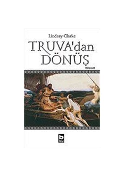 Truva'dan Dönüş - Lindsay Clarke - Bilgi Yayınevi