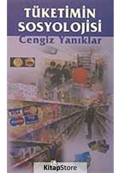 Tüketimin Sosyolojisi / Cengiz Yanıklar