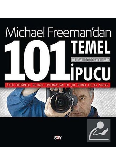 Dijital Fotoğrafa Dair 101 Temel İpucu - Michael Freeman - Say Yayınları