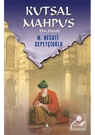 Mercankitap Kutsal Mahpus-Ebu Hanife / Kültür Dizisi 1 / Mustafa Necati Se...