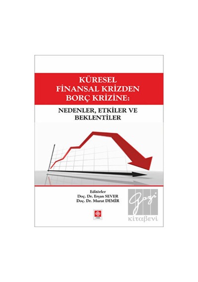 Küresel Finansal Krizden Borç Krizine-Nedenler Etkiler ve Beklentiler - Murat Demir - Ekin Basım Yayın