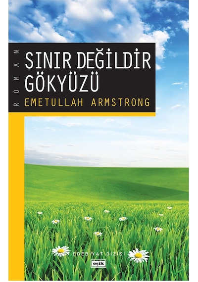 Sınır Değildir Gökyüzü - Emetullah Armstrong - Eşik Yayınları