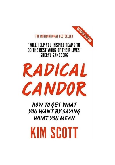 Radical Candor : Fully Revised and Updated Edition: How to Get What You Want by Saying What You Mean - Kim Scott - Pan MacMillan