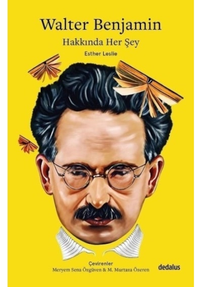 Walter Benjamin Hakkında Her Şey - Esther Leslie - Dedalus