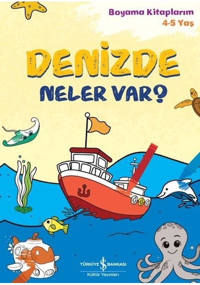 Denizde Ne var? Boyama Kitaplarım 4 - 5 Yaş- İş Bankası Kültür Yayınları