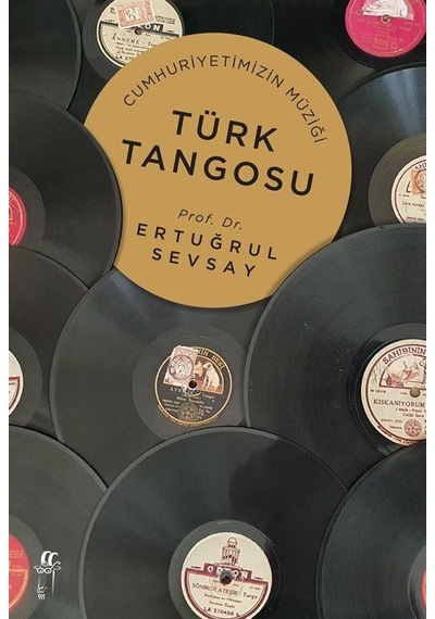 Cumhuriyetimizin Müziği Türk Tango / Ertuğrul Sevsay