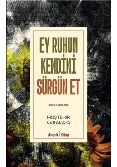 Ey Ruhum Kendini Sürgün Et / Müştehir Karakaya