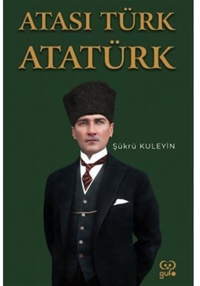 Atası Türk Atatürk - Şükrü Kuleyin - Gufo Yayınları