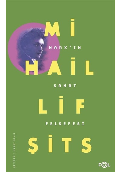 Marx'ın Sanat Felsefesi - Mihail Lifşits - Fol Kitap