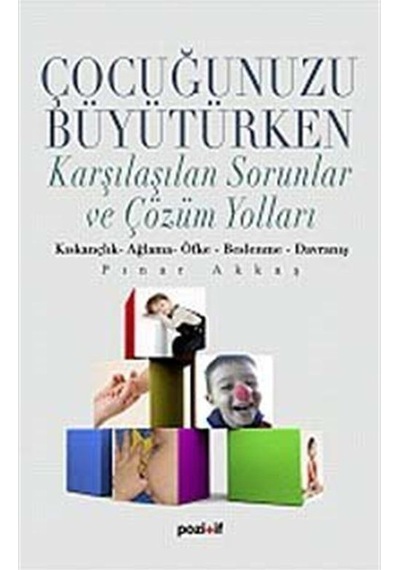 Çocuğunuzu Büyütürken Karşılaşılan Sorunlar ve Çözüm Yolları K...