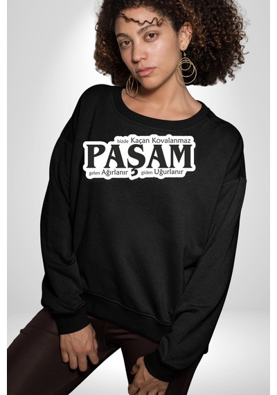 Bizde Kaçan Kovalanmaz Paşam Gelen Ağırlanır Giden Uğurlanır Yazılı Unisex Siyah Sweatshirt Siyah