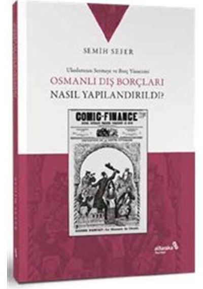 Osmanlı Dış Borçları Nasıl Yapılandırıldı / Semih Sefer