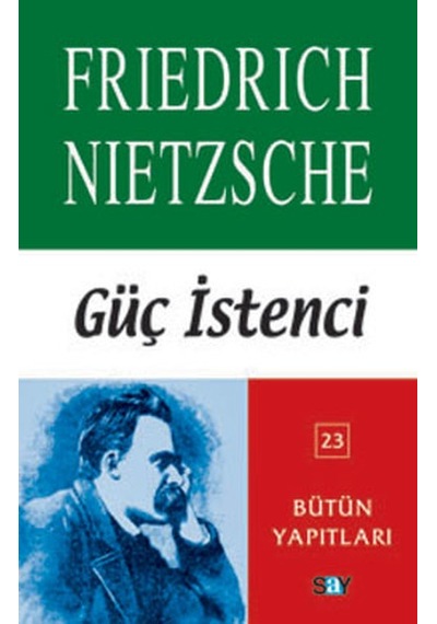 Güç İstenci - Friedrich Nietzsche - Say Yayınları