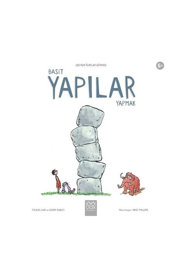 Basit Yapılar Yapmak-Leo'nun İcatlar Dünyası - Felicia Law -  Gerry Bailey - 1001 Çiçek