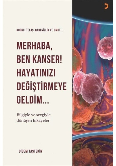 Merhaba Ben Kanser! Hayatınızı Değiştirmeye Geldim - Didem Taştekin - Cinius