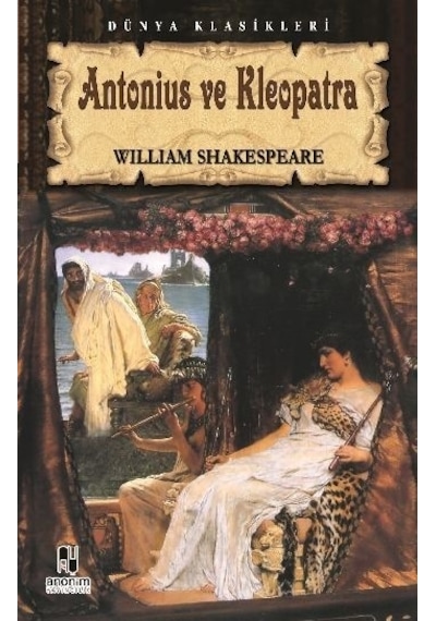 Tiyatro Serisi-01: Antonius ve Kleopatra - William Shakespeare - Anonim Yayınları