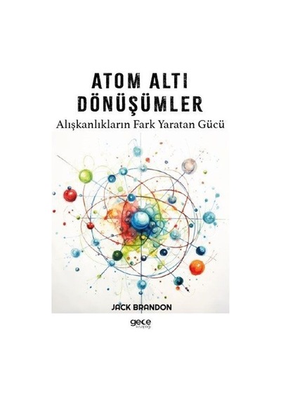 Atom Altı Dönüşümler  - Alışkanlıkların Fark Yaratan Gücü  - Jack Brandon  - Gece Kitaplığı