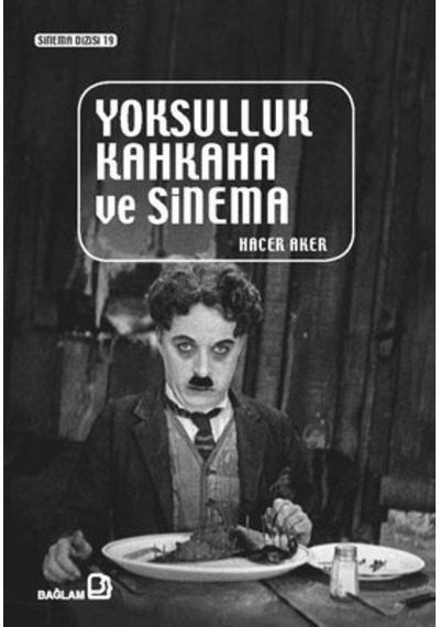 Yoksulluk Kahkaha ve Sinema - Hacer Aker - Bağlam Yayıncılık