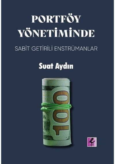 Portföy Yönetiminde Sabit Getirili Enstrümanlar / Suat Aydın