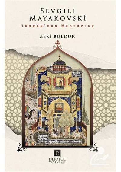 Sevgili Mayakovski & Tahran'dan Mektuplar / Zeki Bulduk