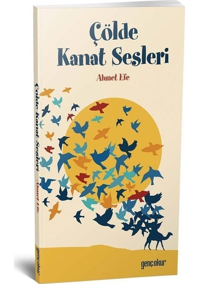 Çölde Kanat Sesleri  - Ahmet Efe  - Genç Okur