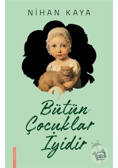 Bütün Çocuklar İyidir - Nihan Kaya - İthaki Yayınları