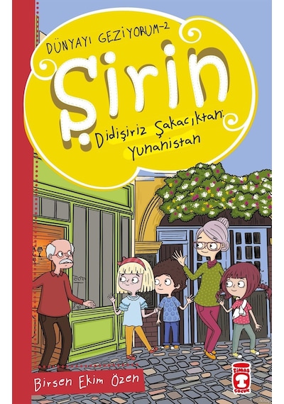 Şirin Didişiriz Şakacıktan: Yunanistan - Dünyayı Geziyorum 2 - Birsen Ekim Özen - Timaş Çocuk