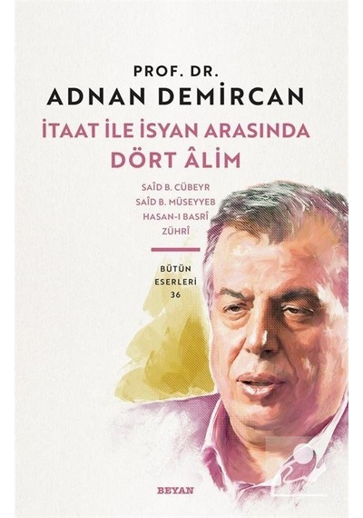 İtaat ile İsyan Arasında Dört Alim  - Adnan Demircan  - Beyan Yayınları