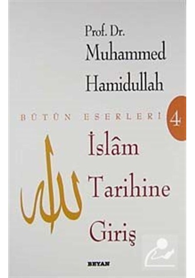 İslam Tarihine Giriş / Prof. Dr. Muhammed Hamidullah