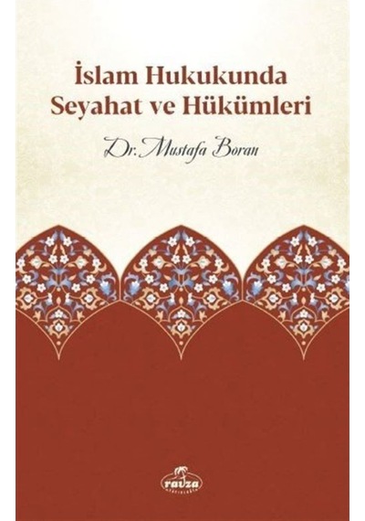 İslam Hukukunda Seyahat ve Hükümleri - Mustafa Boran - Ravza Yayınları