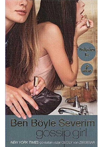 Bir Dedikoducu Kız Romanı-05: Ben Böyle Severim - Cecily Von Ziegesar