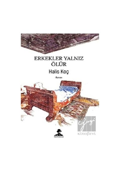 Erkekler Yalnız Ölür - Halis Koç - İmgenin Çocukları