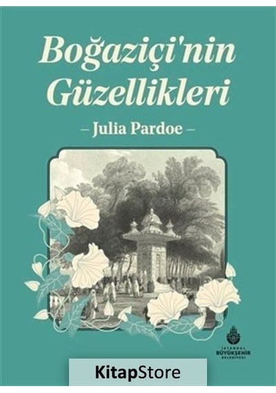 Boğaziçi'nin Güzellikleri / Julia Pardoe
